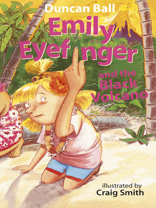 Title details for Emily Eyefinger and the Black Volcano (Emily Eyefinger, #4) by Duncan Ball - Available